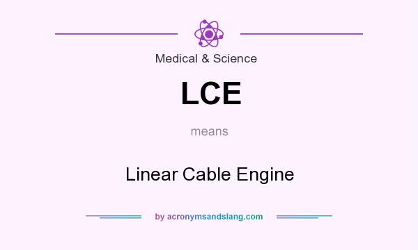 What does LCE mean? It stands for Linear Cable Engine