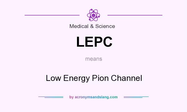 What does LEPC mean? It stands for Low Energy Pion Channel