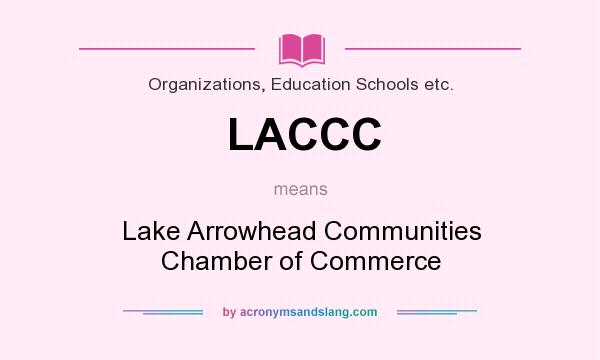 What does LACCC mean? It stands for Lake Arrowhead Communities Chamber of Commerce