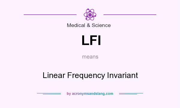 What does LFI mean? It stands for Linear Frequency Invariant