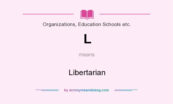 What does L mean? It stands for Libertarian