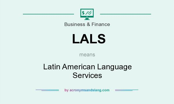 What does LALS mean? It stands for Latin American Language Services