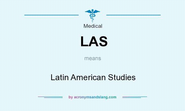What does LAS mean? It stands for Latin American Studies