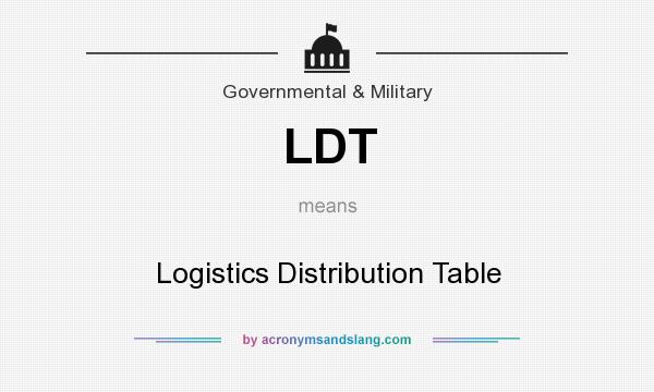 What does LDT mean? It stands for Logistics Distribution Table