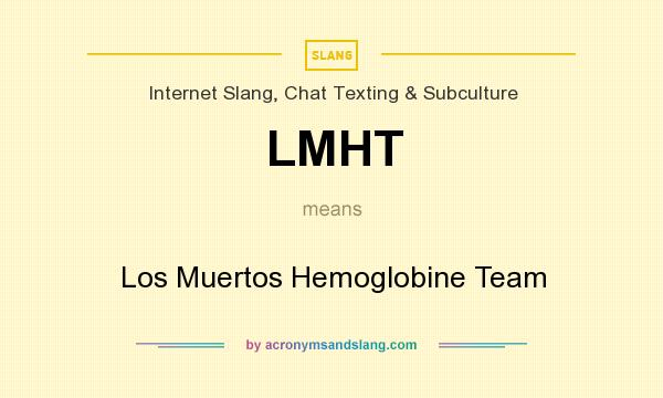 What does LMHT mean? It stands for Los Muertos Hemoglobine Team