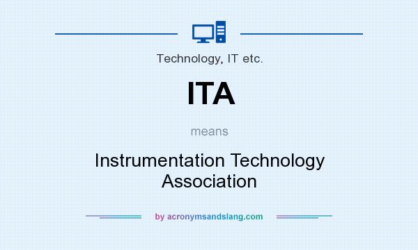 What does ITA mean? It stands for Instrumentation Technology Association