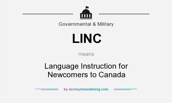 What does LINC mean? It stands for Language Instruction for Newcomers to Canada