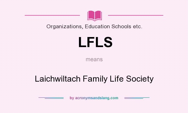 What does LFLS mean? It stands for Laichwiltach Family Life Society