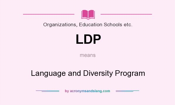 What does LDP mean? It stands for Language and Diversity Program
