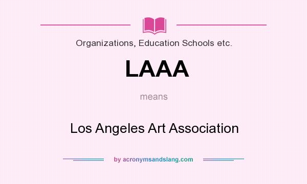 What does LAAA mean? It stands for Los Angeles Art Association