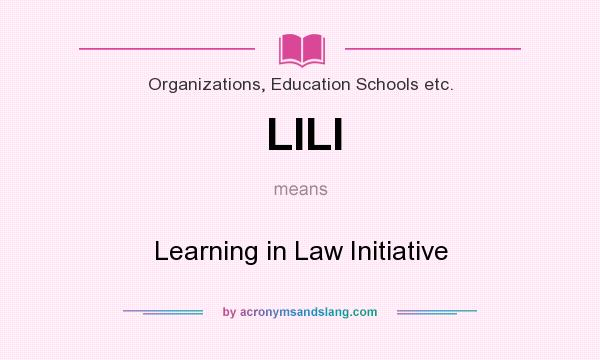 What does LILI mean? It stands for Learning in Law Initiative