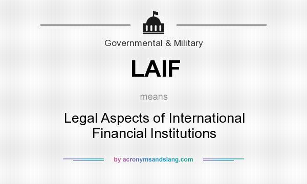 What does LAIF mean? It stands for Legal Aspects of International Financial Institutions
