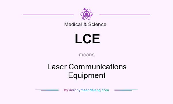 What does LCE mean? It stands for Laser Communications Equipment