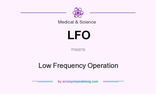 What does LFO mean? It stands for Low Frequency Operation