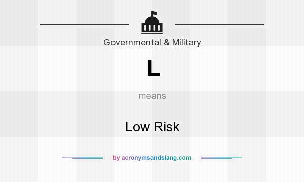 What does L mean? It stands for Low Risk