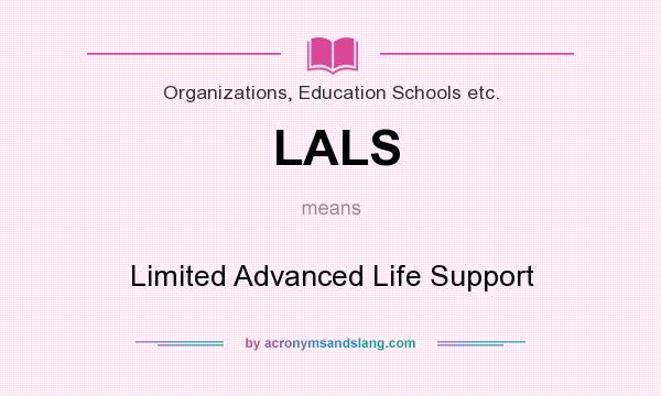 What does LALS mean? It stands for Limited Advanced Life Support