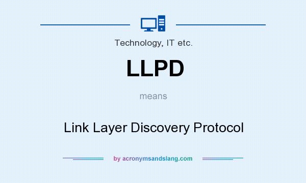 What does LLPD mean? It stands for Link Layer Discovery Protocol