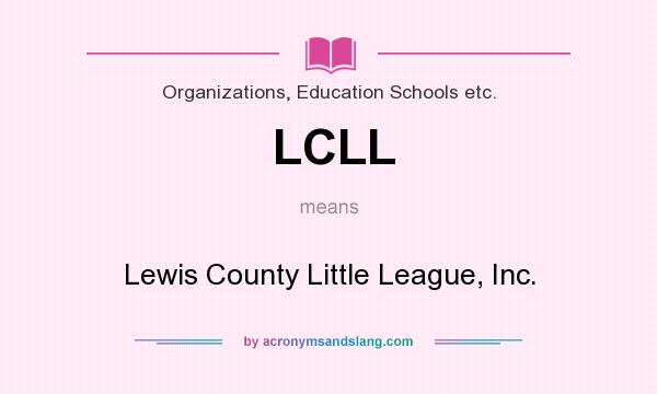 What does LCLL mean? It stands for Lewis County Little League, Inc.