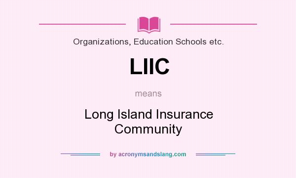 What does LIIC mean? It stands for Long Island Insurance Community