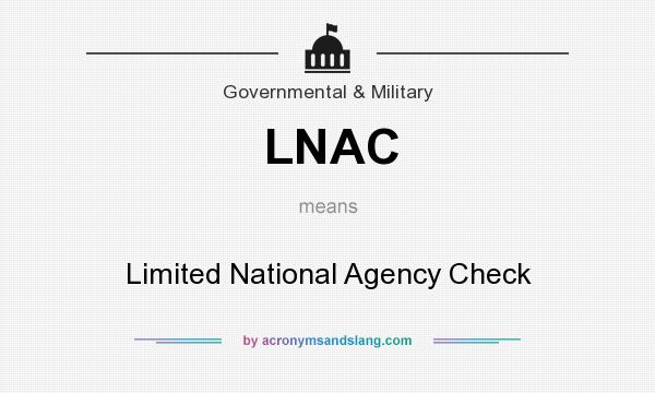 What does LNAC mean? It stands for Limited National Agency Check