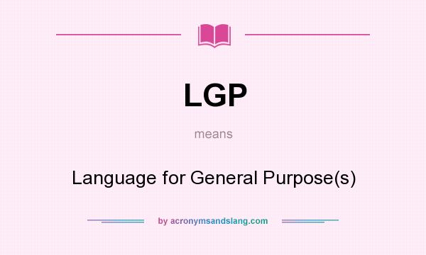 What does LGP mean? It stands for Language for General Purpose(s)