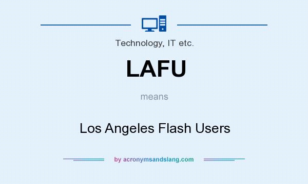 What does LAFU mean? It stands for Los Angeles Flash Users
