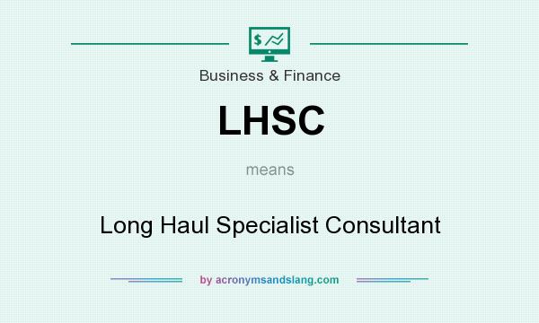 What does LHSC mean? It stands for Long Haul Specialist Consultant