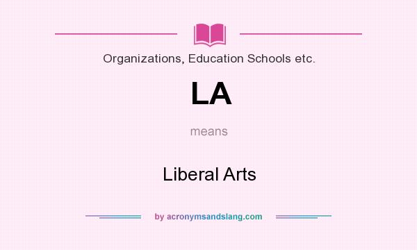 What does LA mean? It stands for Liberal Arts
