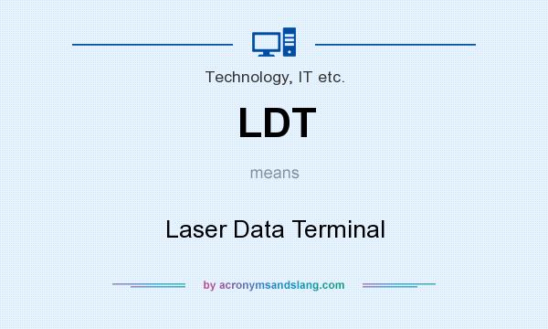 What does LDT mean? It stands for Laser Data Terminal