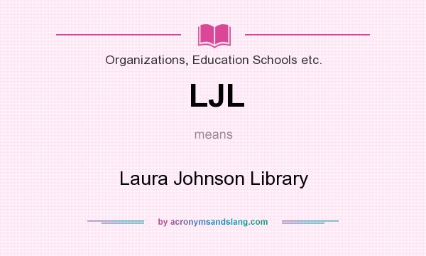 What does LJL mean? It stands for Laura Johnson Library