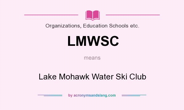 What does LMWSC mean? It stands for Lake Mohawk Water Ski Club