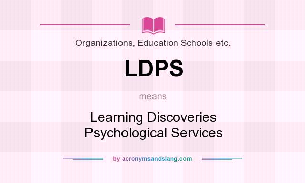 What does LDPS mean? It stands for Learning Discoveries Psychological Services