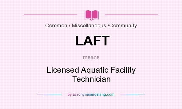 What does LAFT mean? It stands for Licensed Aquatic Facility Technician