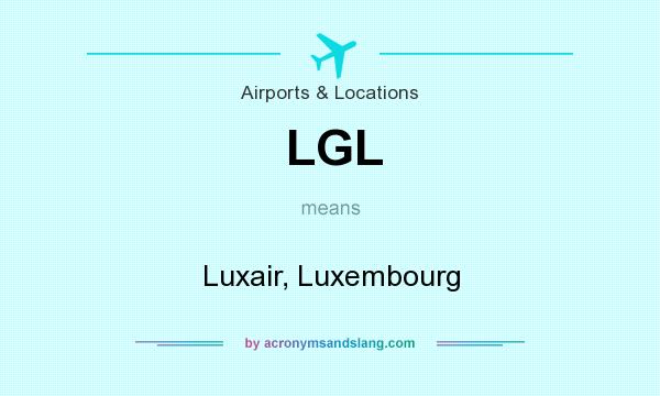 What does LGL mean? It stands for Luxair, Luxembourg