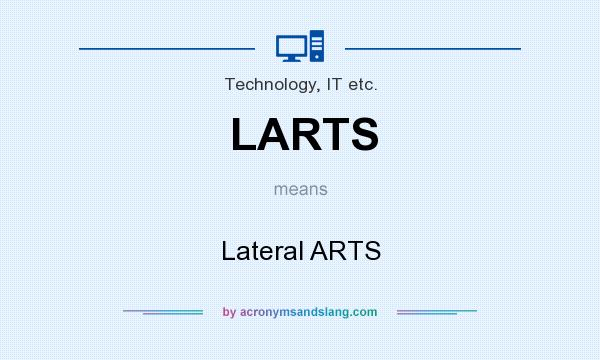 What does LARTS mean? It stands for Lateral ARTS