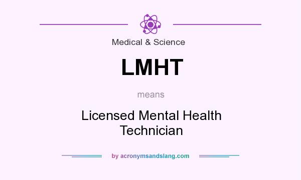 What does LMHT mean? It stands for Licensed Mental Health Technician