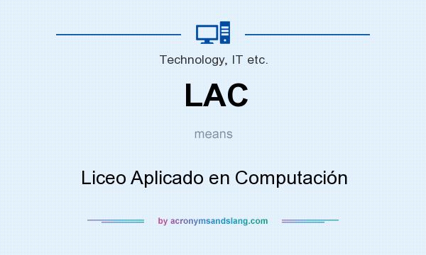 What does LAC mean? It stands for Liceo Aplicado en Computación