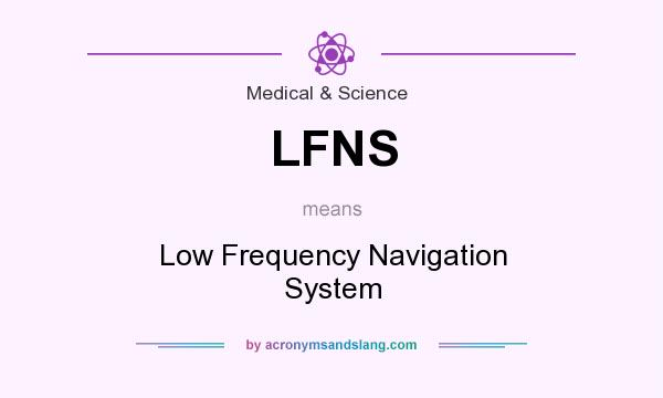 What does LFNS mean? It stands for Low Frequency Navigation System