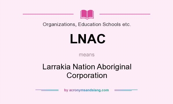 What does LNAC mean? It stands for Larrakia Nation Aboriginal Corporation