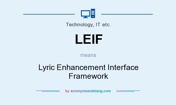 What does LEIF mean? It stands for Lyric Enhancement Interface Framework
