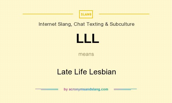 What does LLL mean? It stands for Late Life Lesbian