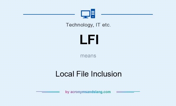 What does LFI mean? It stands for Local File Inclusion