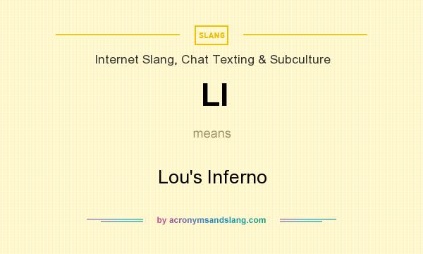 What does LI mean? It stands for Lou`s Inferno