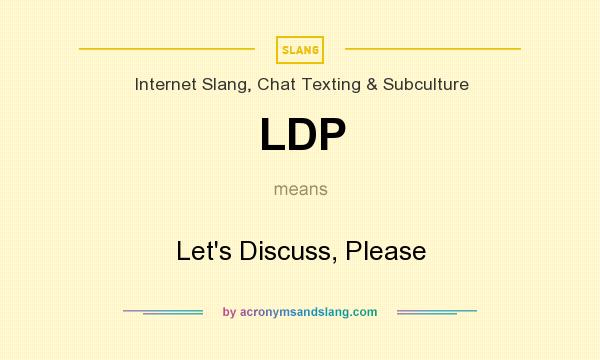 What does LDP mean? It stands for Let`s Discuss, Please