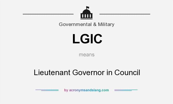 What does LGIC mean? It stands for Lieutenant Governor in Council