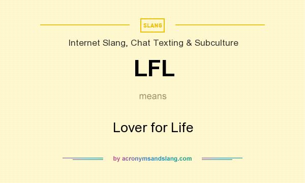 What does LFL mean? It stands for Lover for Life