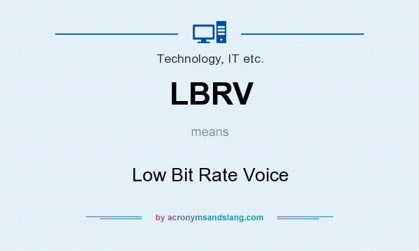 What does LBRV mean? It stands for Low Bit Rate Voice