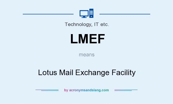 What does LMEF mean? It stands for Lotus Mail Exchange Facility