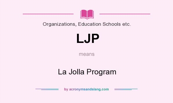 What does LJP mean? It stands for La Jolla Program