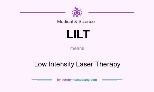 What does LILT mean? It stands for Low Intensity Laser Therapy